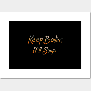 Keep Boilin’, It’ll Soup. Posters and Art